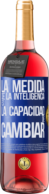 29,95 € Envío gratis | Vino Rosado Edición ROSÉ La medida de la inteligencia es la capacidad de cambiar Etiqueta Azul. Etiqueta personalizable Vino joven Cosecha 2024 Tempranillo