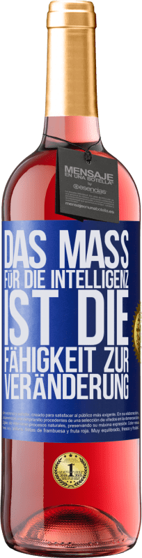 29,95 € Kostenloser Versand | Roséwein ROSÉ Ausgabe Das Maß für die Intelligenz ist die Fähigkeit zur Veränderung Blaue Markierung. Anpassbares Etikett Junger Wein Ernte 2024 Tempranillo