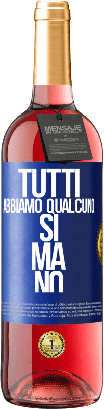 29,95 € Spedizione Gratuita | Vino rosato Edizione ROSÉ Tutti abbiamo qualcuno sì ma no Etichetta Blu. Etichetta personalizzabile Vino giovane Raccogliere 2024 Tempranillo