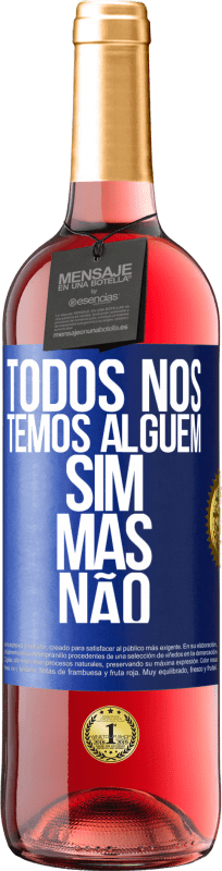 29,95 € Envio grátis | Vinho rosé Edição ROSÉ Todos nós temos alguém sim, mas não Etiqueta Azul. Etiqueta personalizável Vinho jovem Colheita 2024 Tempranillo