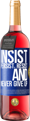 29,95 € Free Shipping | Rosé Wine ROSÉ Edition Insist, persist, resist, and never give up Blue Label. Customizable label Young wine Harvest 2024 Tempranillo