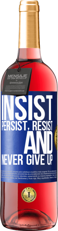 29,95 € Free Shipping | Rosé Wine ROSÉ Edition Insist, persist, resist, and never give up Blue Label. Customizable label Young wine Harvest 2023 Tempranillo
