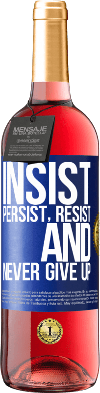 29,95 € Free Shipping | Rosé Wine ROSÉ Edition Insist, persist, resist, and never give up Blue Label. Customizable label Young wine Harvest 2025 Tempranillo