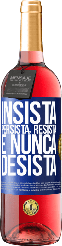 29,95 € Envio grátis | Vinho rosé Edição ROSÉ Insista, persista, resista e nunca desista Etiqueta Azul. Etiqueta personalizável Vinho jovem Colheita 2024 Tempranillo