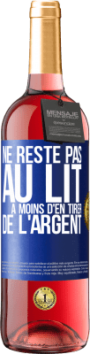 29,95 € Envoi gratuit | Vin rosé Édition ROSÉ Ne reste pas au lit à moins d'en tirer de l'argent Étiquette Bleue. Étiquette personnalisable Vin jeune Récolte 2025 Tempranillo