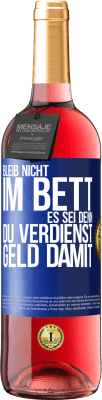29,95 € Kostenloser Versand | Roséwein ROSÉ Ausgabe Bleib nicht im Bett, es sei denn, du verdienst Geld damit Blaue Markierung. Anpassbares Etikett Junger Wein Ernte 2025 Tempranillo