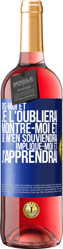 29,95 € Envoi gratuit | Vin rosé Édition ROSÉ Dis-moi et je l'oublierai. Montre-moi et je m'en souviendrai. Implique-moi et j'apprendrai Étiquette Bleue. Étiquette personnalisable Vin jeune Récolte 2024 Tempranillo