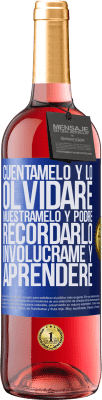 29,95 € Envío gratis | Vino Rosado Edición ROSÉ Cuéntamelo y lo olvidaré. Muéstramelo y podré recordarlo. Involúcrame y aprenderé Etiqueta Azul. Etiqueta personalizable Vino joven Cosecha 2023 Tempranillo