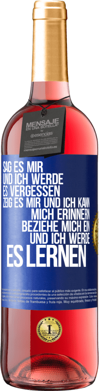 29,95 € Kostenloser Versand | Roséwein ROSÉ Ausgabe Sag es mir und ich werde es vergessen. Zeig es mir und ich kann mich erinnern. Beziehe mich ein und ich werde es lernen Blaue Markierung. Anpassbares Etikett Junger Wein Ernte 2024 Tempranillo