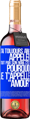 29,95 € Envoi gratuit | Vin rosé Édition ROSÉ J'ai toujours aimé appeler tout par son nom, c'est pourquoi je t'appelle amour Étiquette Bleue. Étiquette personnalisable Vin jeune Récolte 2024 Tempranillo