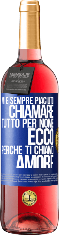 29,95 € Spedizione Gratuita | Vino rosato Edizione ROSÉ Mi è sempre piaciuto chiamare tutto per nome, ecco perché ti chiamo amore Etichetta Blu. Etichetta personalizzabile Vino giovane Raccogliere 2024 Tempranillo