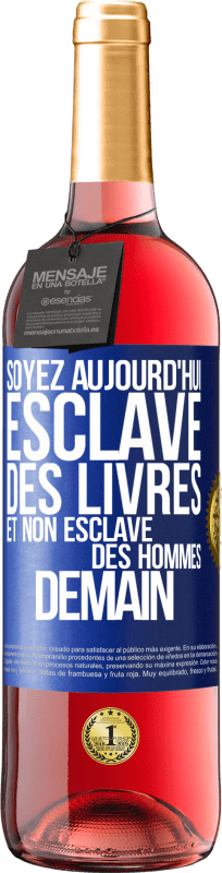 29,95 € Envoi gratuit | Vin rosé Édition ROSÉ Soyez aujourd'hui esclave des livres et non esclave des hommes demain Étiquette Bleue. Étiquette personnalisable Vin jeune Récolte 2023 Tempranillo