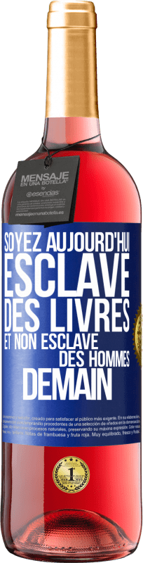 29,95 € Envoi gratuit | Vin rosé Édition ROSÉ Soyez aujourd'hui esclave des livres et non esclave des hommes demain Étiquette Bleue. Étiquette personnalisable Vin jeune Récolte 2024 Tempranillo