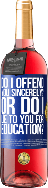 29,95 € Free Shipping | Rosé Wine ROSÉ Edition do I offend you sincerely? Or do I lie to you for education? Blue Label. Customizable label Young wine Harvest 2024 Tempranillo