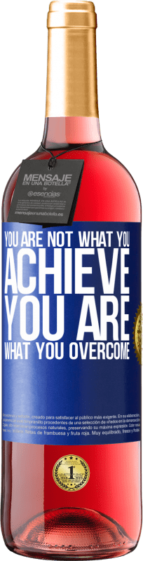 29,95 € Free Shipping | Rosé Wine ROSÉ Edition You are not what you achieve. You are what you overcome Blue Label. Customizable label Young wine Harvest 2024 Tempranillo