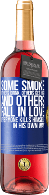 29,95 € Free Shipping | Rosé Wine ROSÉ Edition Some smoke, others drink, others get high, and others fall in love. Everyone kills himself in his own way Blue Label. Customizable label Young wine Harvest 2023 Tempranillo