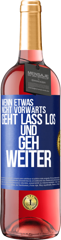 29,95 € Kostenloser Versand | Roséwein ROSÉ Ausgabe Wenn etwas nicht vorwärts geht, lass los und geh weiter Blaue Markierung. Anpassbares Etikett Junger Wein Ernte 2024 Tempranillo