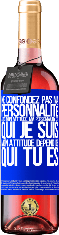 29,95 € Envoi gratuit | Vin rosé Édition ROSÉ Ne confondez pas ma personnalité avec mon attitude. Ma personnalité est qui je suis. Mon attitude dépend de qui vous êtes Étiquette Bleue. Étiquette personnalisable Vin jeune Récolte 2025 Tempranillo
