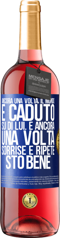 29,95 € Spedizione Gratuita | Vino rosato Edizione ROSÉ Ancora una volta, il mondo è caduto su di lui. E ancora una volta, sorrise e ripeté Sto bene Etichetta Blu. Etichetta personalizzabile Vino giovane Raccogliere 2024 Tempranillo