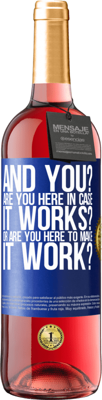 29,95 € 送料無料 | ロゼワイン ROSÉエディション そしてあなたは？それが機能する場合はここにいますか、それを機能させるためにここにいますか？ 青いタグ. カスタマイズ可能なラベル 若いワイン 収穫 2025 Tempranillo