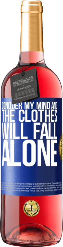 29,95 € Free Shipping | Rosé Wine ROSÉ Edition Conquer my mind and the clothes will fall alone Blue Label. Customizable label Young wine Harvest 2024 Tempranillo