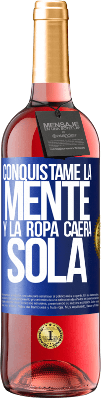 29,95 € Envío gratis | Vino Rosado Edición ROSÉ Conquístame la mente y la ropa caerá sola Etiqueta Azul. Etiqueta personalizable Vino joven Cosecha 2024 Tempranillo