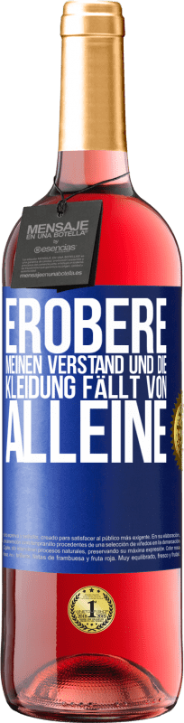 29,95 € Kostenloser Versand | Roséwein ROSÉ Ausgabe Erobere meinen Verstand und die Kleidung fällt von alleine Blaue Markierung. Anpassbares Etikett Junger Wein Ernte 2024 Tempranillo