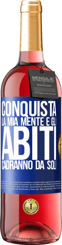 29,95 € Spedizione Gratuita | Vino rosato Edizione ROSÉ Conquista la mia mente e gli abiti cadranno da soli Etichetta Blu. Etichetta personalizzabile Vino giovane Raccogliere 2024 Tempranillo