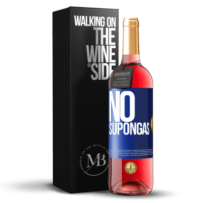 «No supongas» Edición ROSÉ