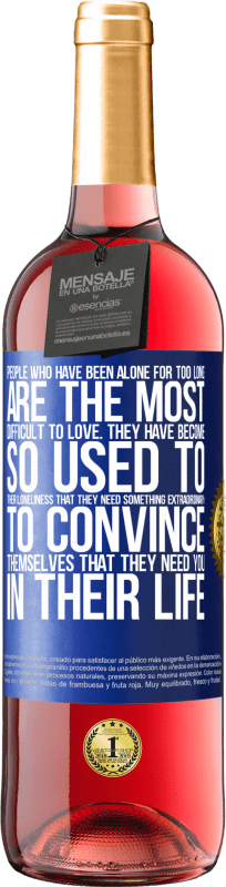 29,95 € Free Shipping | Rosé Wine ROSÉ Edition People who have been alone for too long, are the most difficult to love. They have become so used to their loneliness that Blue Label. Customizable label Young wine Harvest 2023 Tempranillo