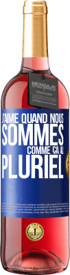 29,95 € Envoi gratuit | Vin rosé Édition ROSÉ J'aime quand nous sommes. Comme ça au pluriel Étiquette Bleue. Étiquette personnalisable Vin jeune Récolte 2025 Tempranillo