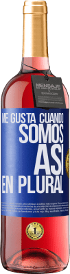 29,95 € Envío gratis | Vino Rosado Edición ROSÉ Me gusta cuando somos. Así, en plural Etiqueta Azul. Etiqueta personalizable Vino joven Cosecha 2024 Tempranillo