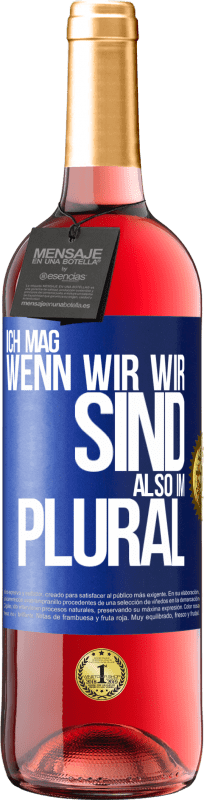 29,95 € Kostenloser Versand | Roséwein ROSÉ Ausgabe Ich mag, wenn wir wir sind. Also im Plural Blaue Markierung. Anpassbares Etikett Junger Wein Ernte 2025 Tempranillo