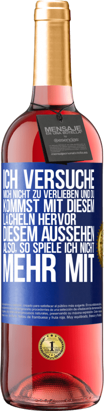 29,95 € Kostenloser Versand | Roséwein ROSÉ Ausgabe Ich versuche, mich nicht zu verlieben und du kommst mit diesem Lächeln hervor, diesem Aussehen ... Also, so spiele ich nicht meh Blaue Markierung. Anpassbares Etikett Junger Wein Ernte 2023 Tempranillo