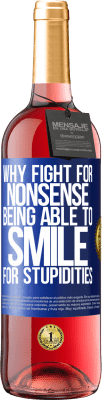 29,95 € Free Shipping | Rosé Wine ROSÉ Edition Why fight for nonsense being able to smile for stupidities Blue Label. Customizable label Young wine Harvest 2025 Tempranillo