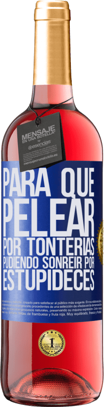 29,95 € Envío gratis | Vino Rosado Edición ROSÉ Para qué pelear por tonterías pudiendo sonreir por estupideces Etiqueta Azul. Etiqueta personalizable Vino joven Cosecha 2024 Tempranillo