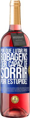 29,95 € Envio grátis | Vinho rosé Edição ROSÉ Por que lutar por bobagens ser capaz de sorrir por estupidez Etiqueta Azul. Etiqueta personalizável Vinho jovem Colheita 2024 Tempranillo