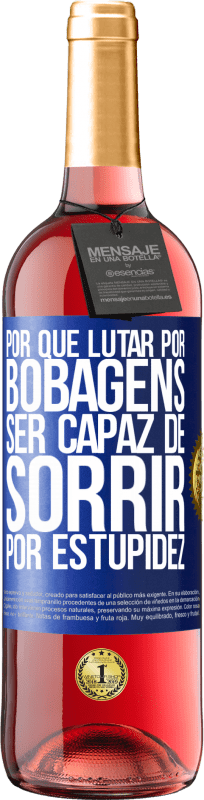 29,95 € Envio grátis | Vinho rosé Edição ROSÉ Por que lutar por bobagens ser capaz de sorrir por estupidez Etiqueta Azul. Etiqueta personalizável Vinho jovem Colheita 2025 Tempranillo