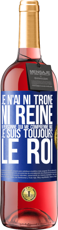 29,95 € Envoi gratuit | Vin rosé Édition ROSÉ Je n'ai ni trône ni reine, ni personne qui me comprenne mais je suis toujours le roi Étiquette Bleue. Étiquette personnalisable Vin jeune Récolte 2024 Tempranillo