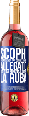 29,95 € Spedizione Gratuita | Vino rosato Edizione ROSÉ Scopri la differenza tra connessione e allegato. Uno ti dà energia, l'altro la ruba Etichetta Blu. Etichetta personalizzabile Vino giovane Raccogliere 2023 Tempranillo