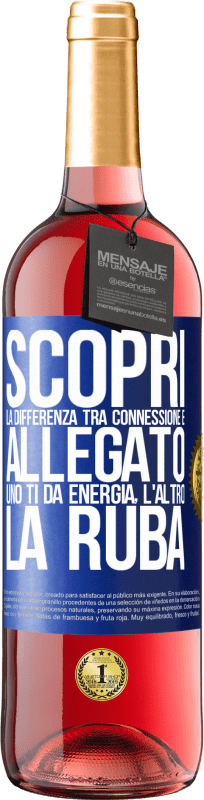 29,95 € Spedizione Gratuita | Vino rosato Edizione ROSÉ Scopri la differenza tra connessione e allegato. Uno ti dà energia, l'altro la ruba Etichetta Blu. Etichetta personalizzabile Vino giovane Raccogliere 2024 Tempranillo