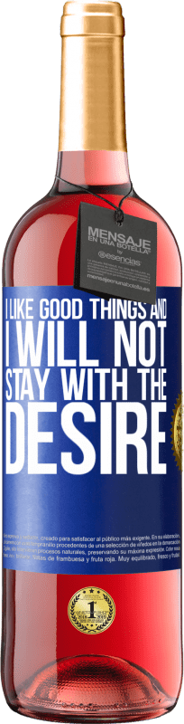 29,95 € Free Shipping | Rosé Wine ROSÉ Edition I like the good and I will not stay with the desire Blue Label. Customizable label Young wine Harvest 2023 Tempranillo