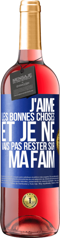 29,95 € Envoi gratuit | Vin rosé Édition ROSÉ J'aime les bonnes choses et je ne vais pas rester sur ma faim Étiquette Bleue. Étiquette personnalisable Vin jeune Récolte 2024 Tempranillo