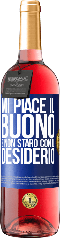 29,95 € Spedizione Gratuita | Vino rosato Edizione ROSÉ Mi piace il buono e non starò con il desiderio Etichetta Blu. Etichetta personalizzabile Vino giovane Raccogliere 2024 Tempranillo