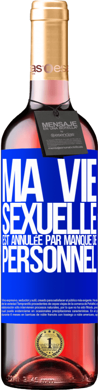 29,95 € Envoi gratuit | Vin rosé Édition ROSÉ Ma vie sexuelle est annulée par manque de personnel Étiquette Bleue. Étiquette personnalisable Vin jeune Récolte 2024 Tempranillo