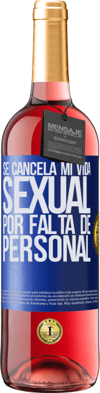 29,95 € Envío gratis | Vino Rosado Edición ROSÉ Se cancela mi vida sexual por falta de personal Etiqueta Azul. Etiqueta personalizable Vino joven Cosecha 2023 Tempranillo