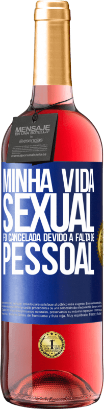 29,95 € Envio grátis | Vinho rosé Edição ROSÉ Minha vida sexual foi cancelada devido à falta de pessoal Etiqueta Azul. Etiqueta personalizável Vinho jovem Colheita 2024 Tempranillo