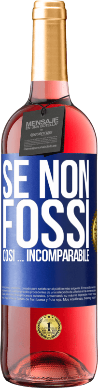 29,95 € Spedizione Gratuita | Vino rosato Edizione ROSÉ Se non fossi così ... incomparabile Etichetta Blu. Etichetta personalizzabile Vino giovane Raccogliere 2024 Tempranillo