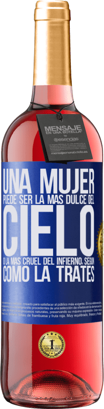 29,95 € Envío gratis | Vino Rosado Edición ROSÉ Una mujer puede ser la más dulce del cielo, o la más cruel del infierno, según como la trates Etiqueta Azul. Etiqueta personalizable Vino joven Cosecha 2024 Tempranillo