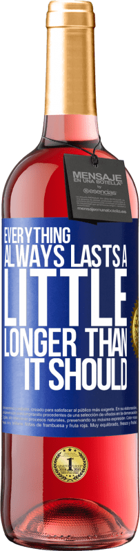 29,95 € Free Shipping | Rosé Wine ROSÉ Edition Everything always lasts a little longer than it should Blue Label. Customizable label Young wine Harvest 2023 Tempranillo